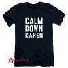 Calm Down Karen T-Shirt