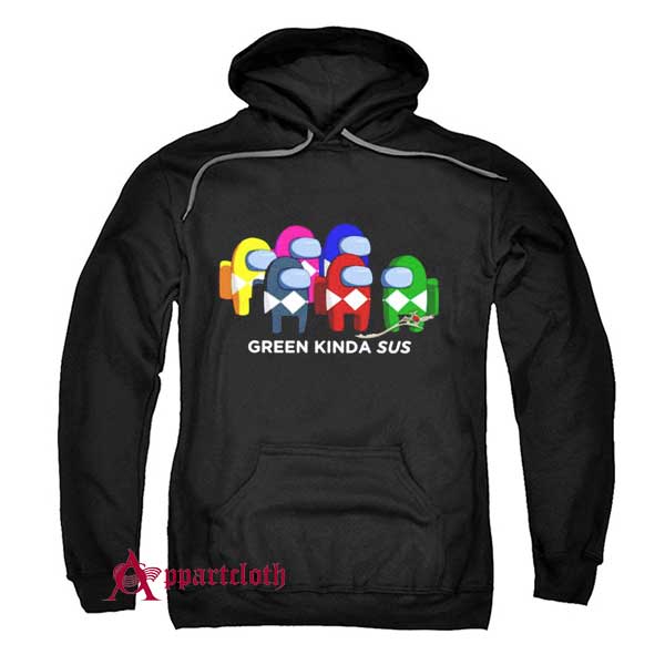 Green Kinda Sus Among Us Hoodie