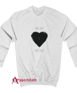 How Deep Is Your Love Sweatshirt