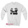I Hate It Here Sweatshirt
