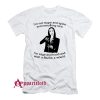 Morticia Addams Im Not Sugar And Spice And Everything Nice T-Shirt