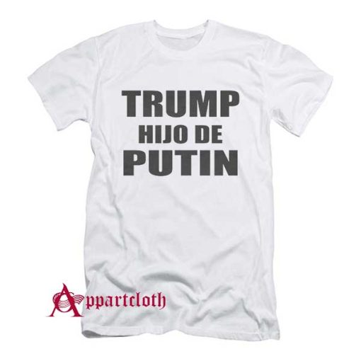 Trump Hijo De Putin T Shirt