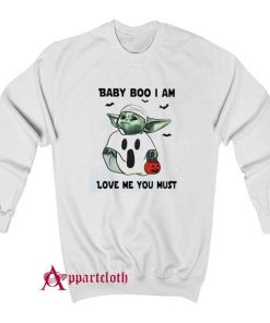 Baby Yoda Baby Boo I Am Love Me You Must Sweatshirt