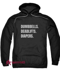 Dumbbells Deadlifts And Diapers Hoodie