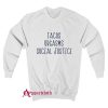 Tacos Orgasms Social Justice Sweatshirt