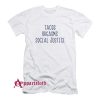 Tacos Orgasms Social Justice T Shirt