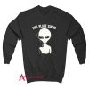 This Place Sucks Alien Sweatshirt