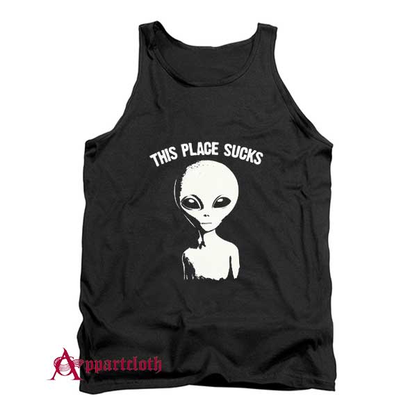 This Place Sucks Alien Tank Top