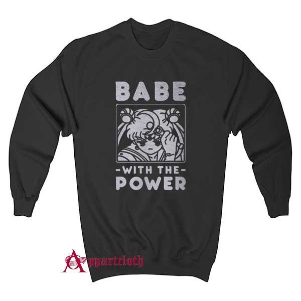 Babe With The Power Sweatshirt