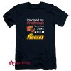 I Just Need Reeses T-Shirt