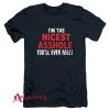 I’m The Nicest Asshole You’ll Ever Meet T-Shirt