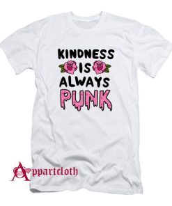 Kindness Is Always Punk T-Shirt
