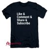 Like Comment Share Subscribe T-Shirt