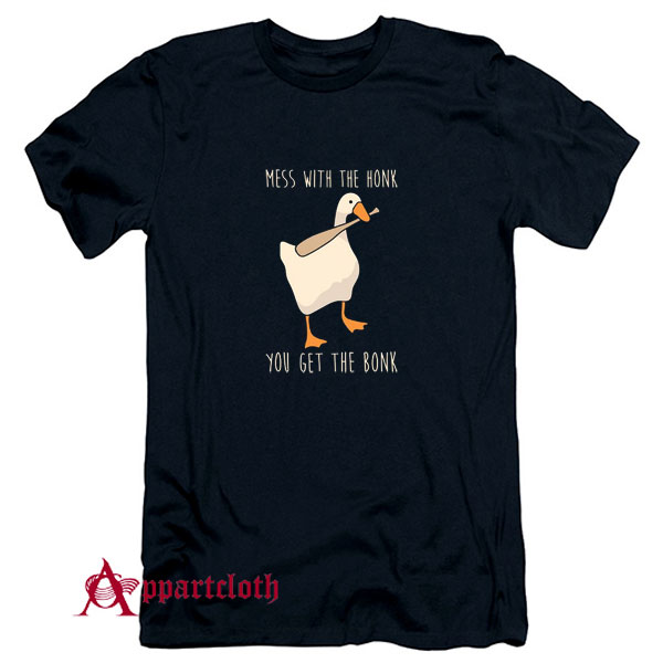 Mess With The Honk You Get The Bonk T-Shirt
