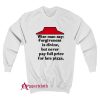 Never pay full price for late pizza Sweatshirt