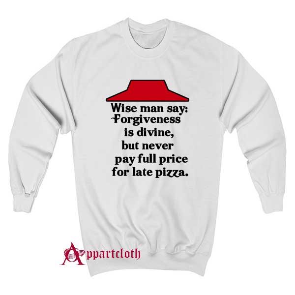 Never pay full price for late pizza Sweatshirt