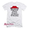 Never pay full price for late pizza T-Shirt