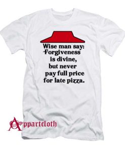 Never pay full price for late pizza T-Shirt