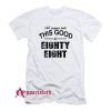 Not Everyone Looks This Good At Eighty Eight T-Shirt