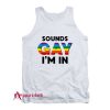 Sounds Gay I’m In Tank Top