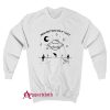 Wouldn’t Miss Me If I Left UFO Sweatshirt