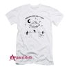 Wouldn’t Miss Me If I Left UFO T-Shirt