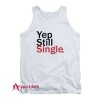 Embroidery Yep still Single Tank Top