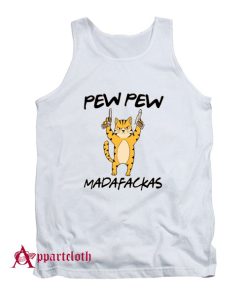 Funny Cat Kitten Quote Cats Pew Pew Madafakas Tank Top