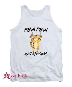 Funny Cat Kitten Quote Cats Pew Pew Madafakas Tank Top