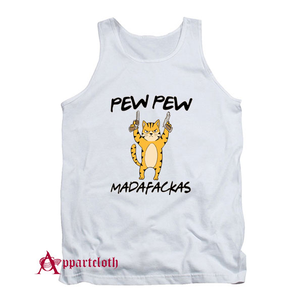 Funny Cat Kitten Quote Cats Pew Pew Madafakas Tank Top
