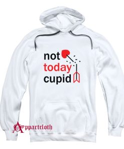 Not Today Cupid Hoodie