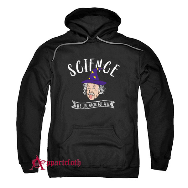 Science Is Like Magic But Real Hoodie