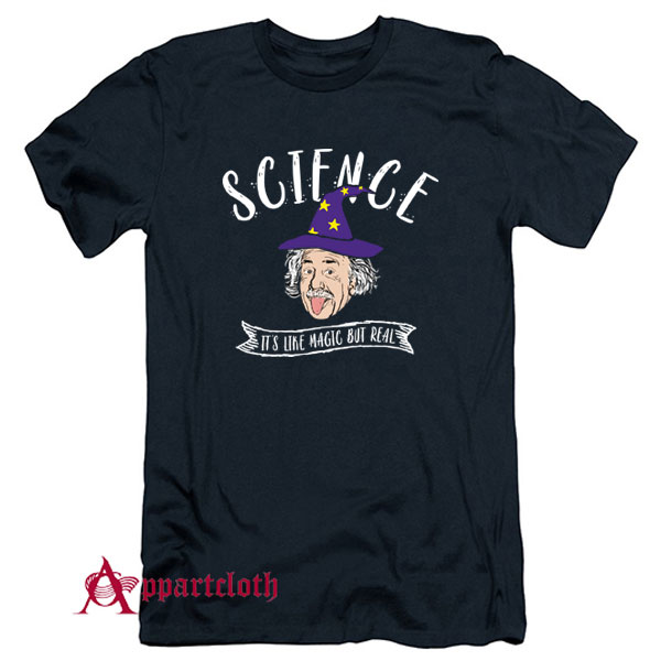 Science Is Like Magic But Real T-Shirt