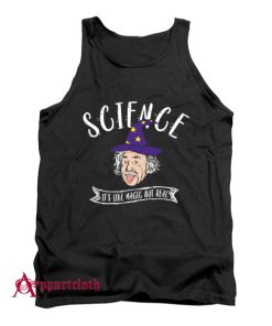 Science Is Like Magic But Real Tank Top