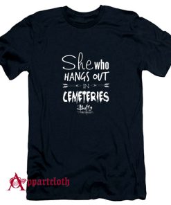 She Who Hangs Out In Cemeteries T-Shirt