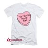 Shit Bitch You Is Fine T-Shirt