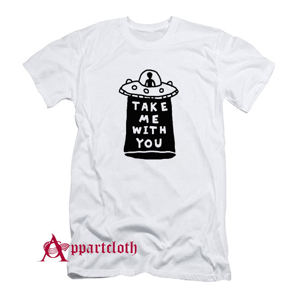 Take Me With You UFO T-Shirt