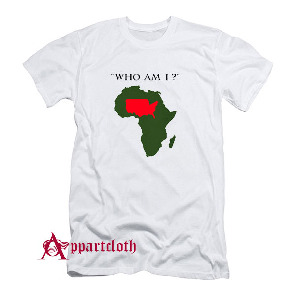 Who Am I T-Shirt