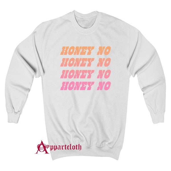 HONEY NO Sweatshirt