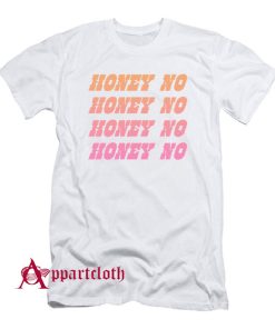 HONEY NO T-Shirt