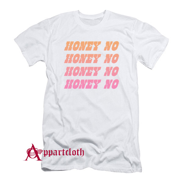 HONEY NO T-Shirt