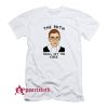 The Ruth Shall Set You Free T-Shirt