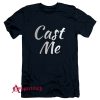 Theatre Gift Cast Me T-Shirt