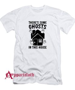 Theres Some Ghosts In This House Parody T-Shirt