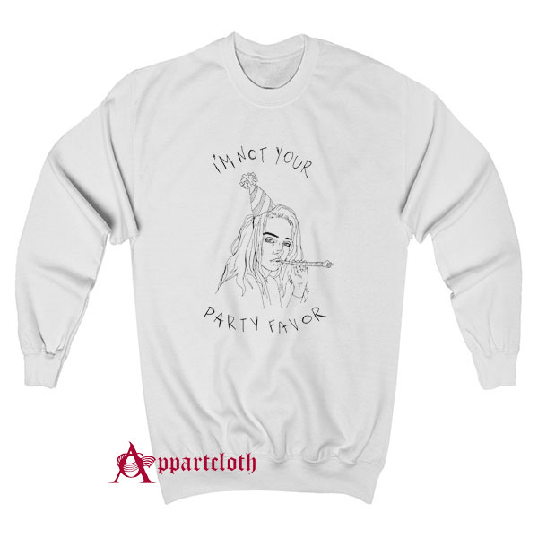 Billie I’m Not Your Party Favor Sweatshirt