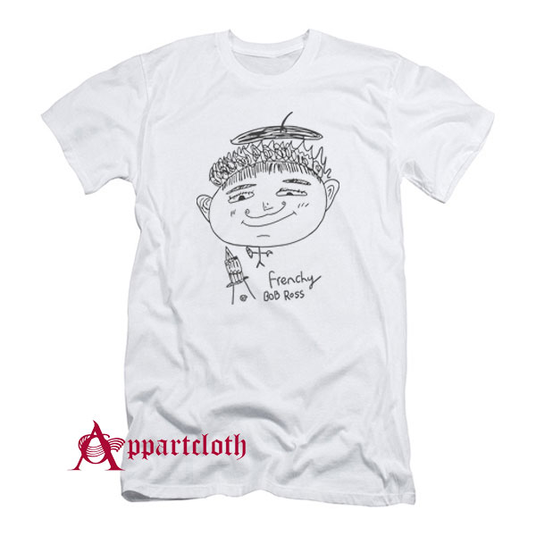 Frenchy Bob Ross T-Shirt