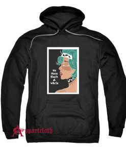 No more black and White Hoodie