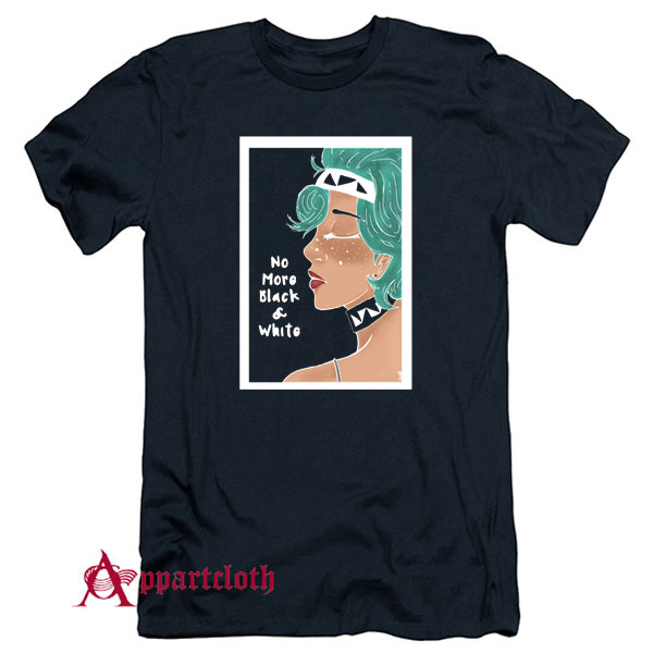 No more black and White T-Shirt