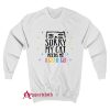 Sorry My Cat Needs Me I Gato Go Sweatshirt