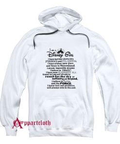 I am a Disney Girl i have battled dragons Hoodie